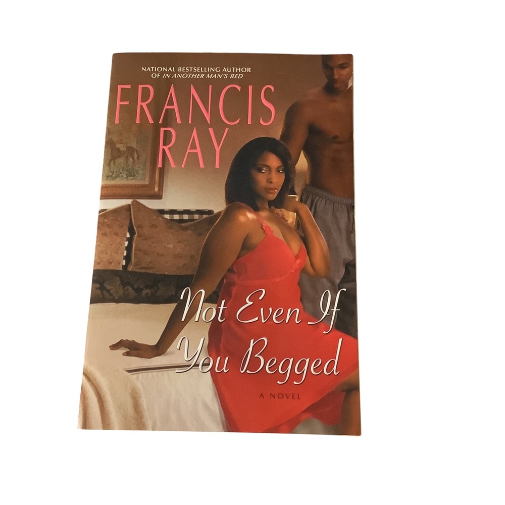 Not Even If You Begged By Francis Ray 2008 Romance‎ Fiction Novel Paperback
